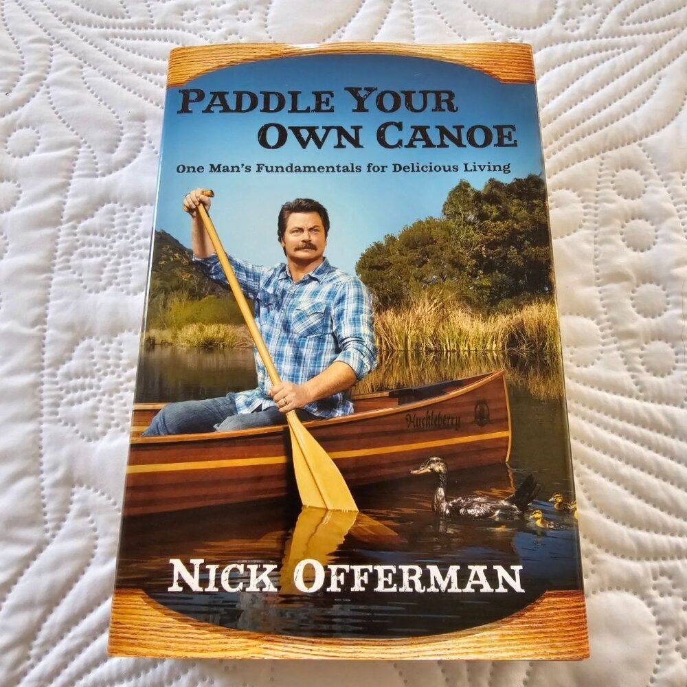 Nick Offerman "Paddle Your Own Canoe" Hardcover Book On Life Humor & Woodworking